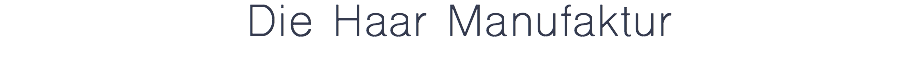 Die Haar Manufaktur